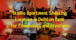 studio apartment shooting location in new dlehi on rent for filmmakers & creatives