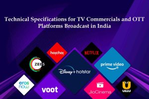 technical specifications for tv commercials and ott platforms broadcast in india.