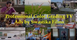 Professional Color grading for tv ads by swastika films new delhi.